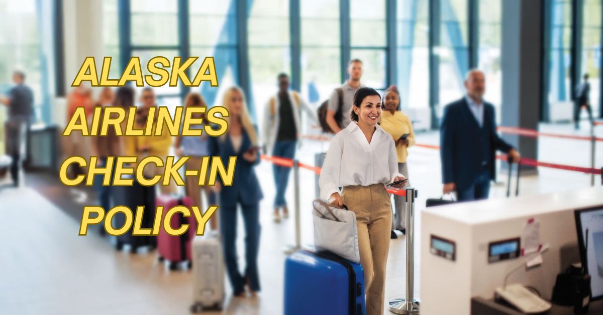 Alaska Airlines Check-in Policy