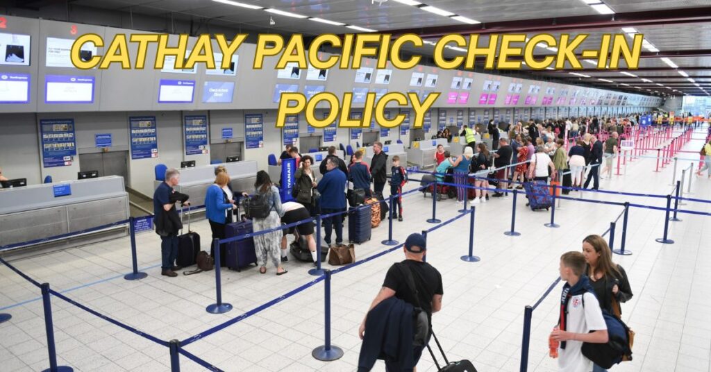 Cathay Pacific Check-in Policy