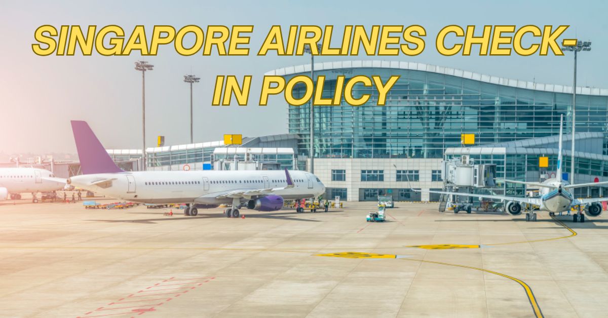 Singapore Airlines Check-In Policy
