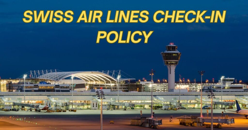 Swiss Air Lines Check-in Policy