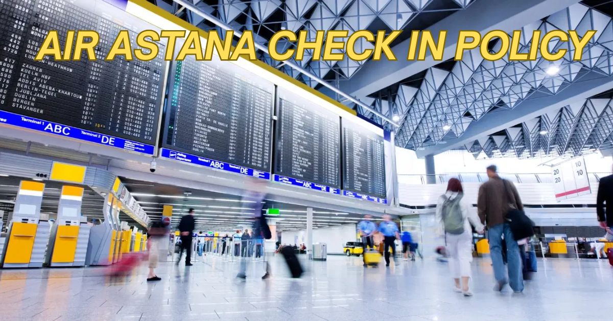 Air Astana Check In Policy