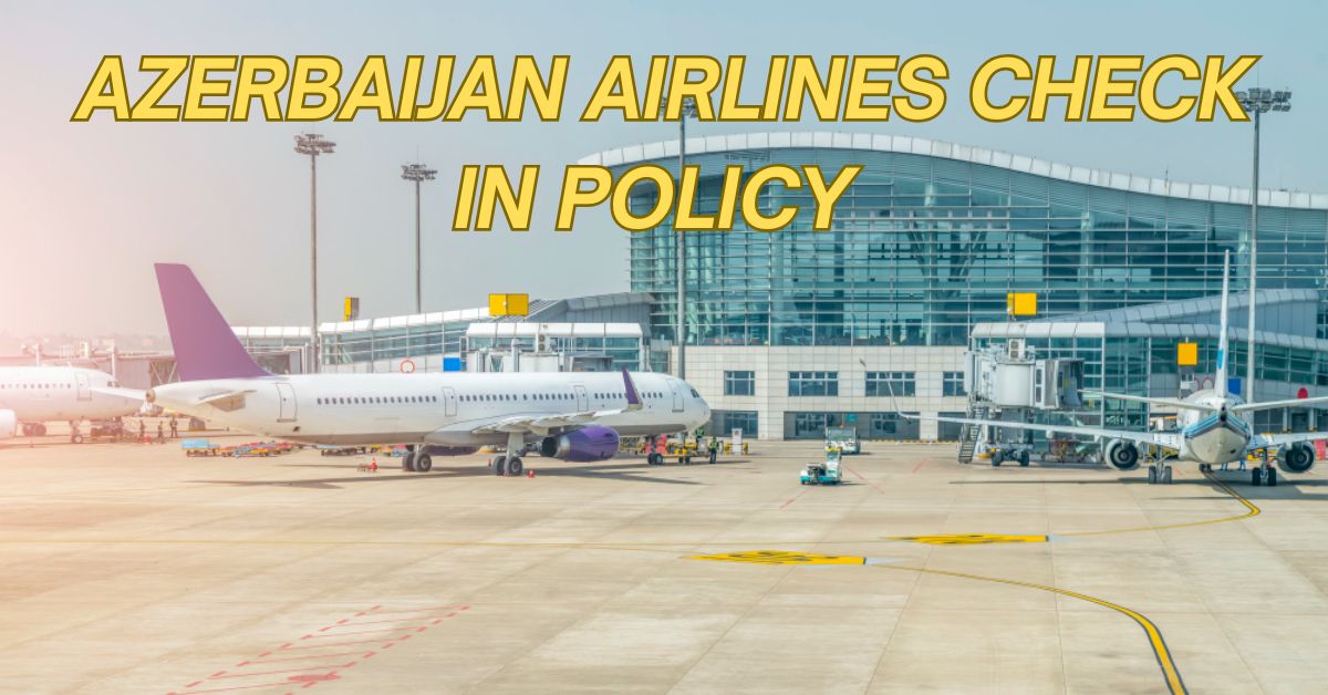 Azerbaijan Airlines Check In Policy