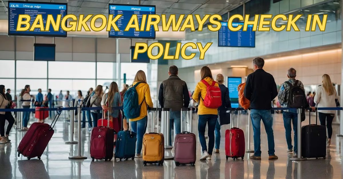 Bangkok Airways Check In Policy