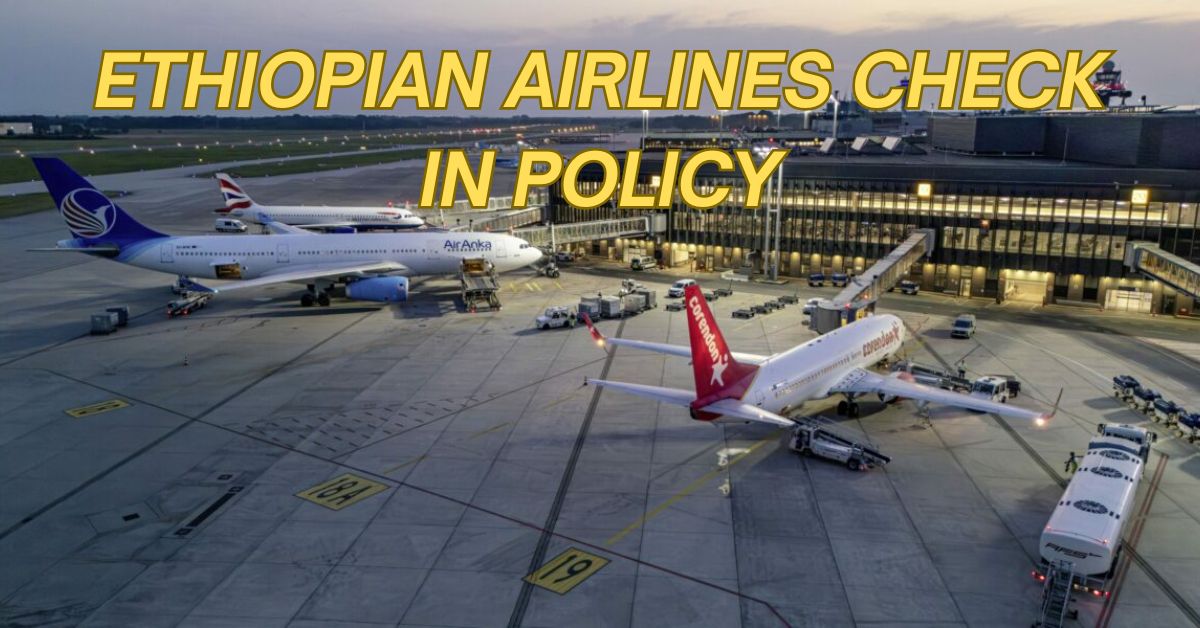 Ethiopian Airlines Check In Policy
