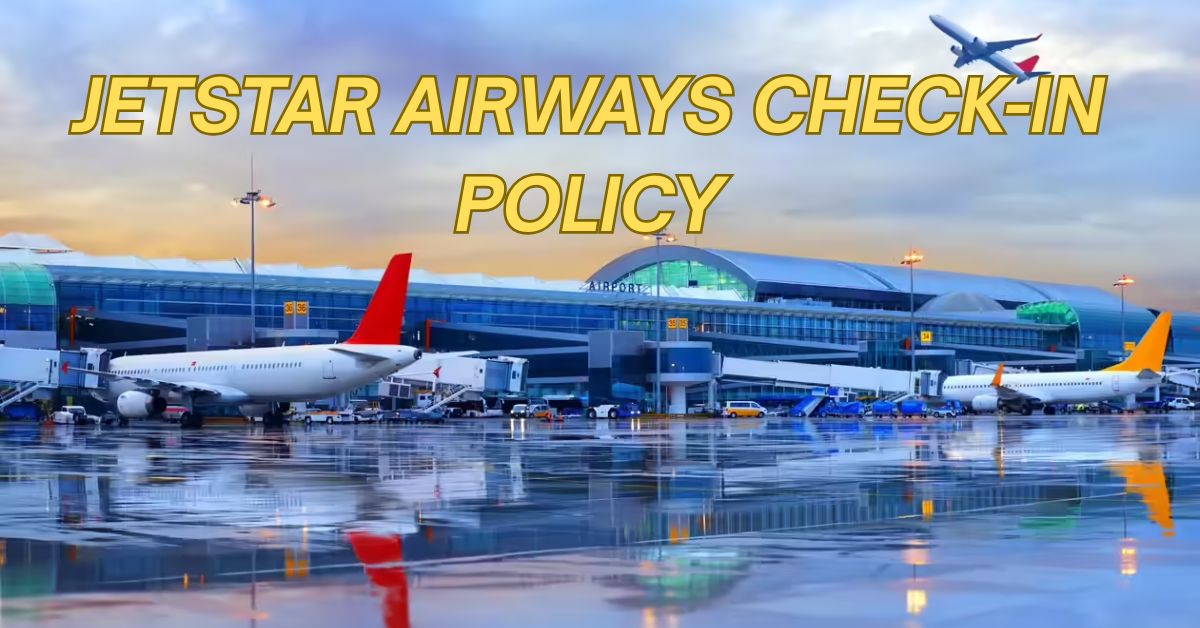 Jetstar Airways Check-In Policy