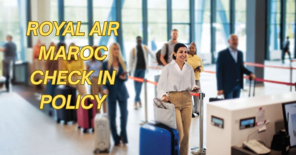 Royal Air Maroc Check In Policy