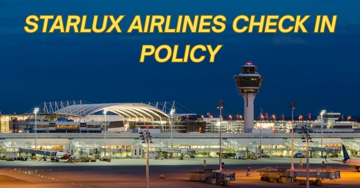 STARLUX Airlines Check In Policy