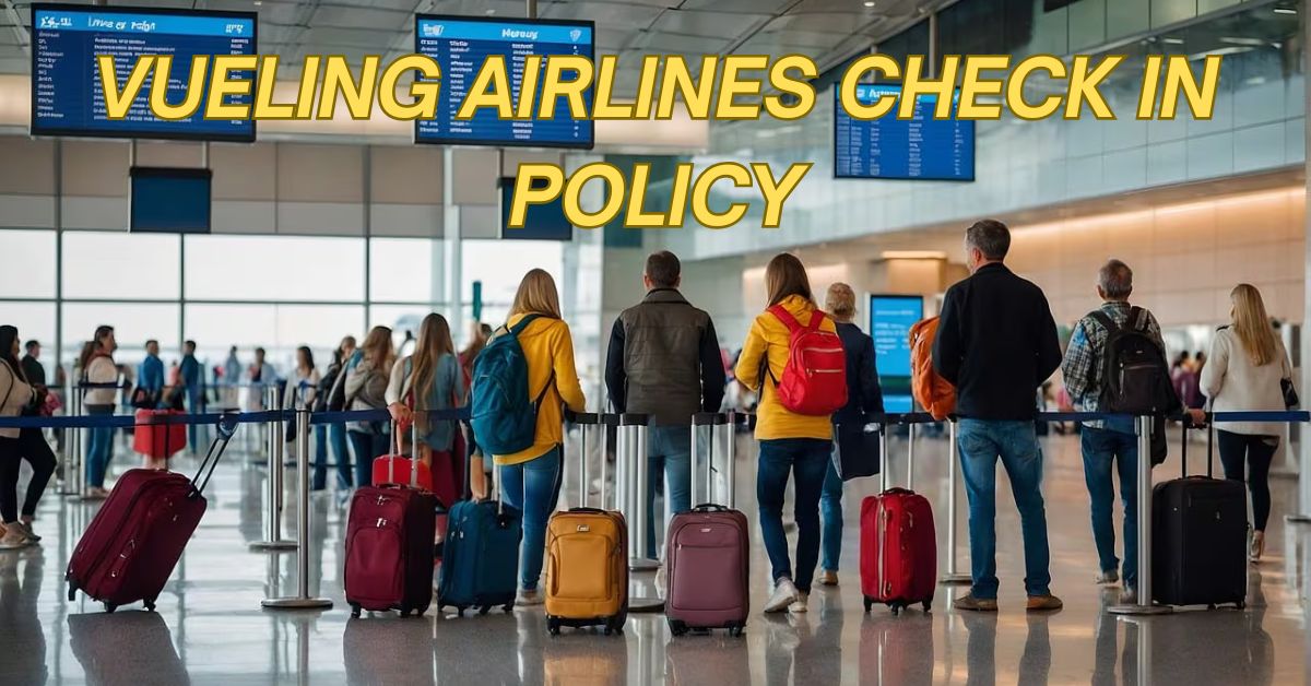 Vueling Airlines Check In Policy