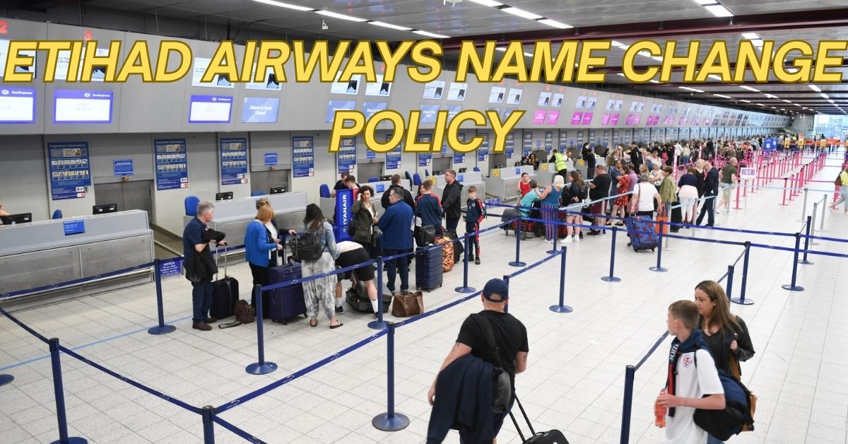 Etihad Airways Name Change Policy