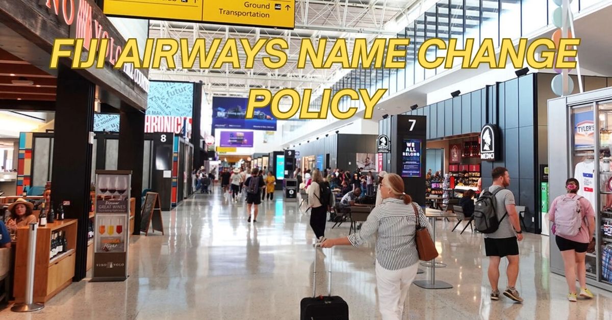 Fiji Airways Name Change Policy