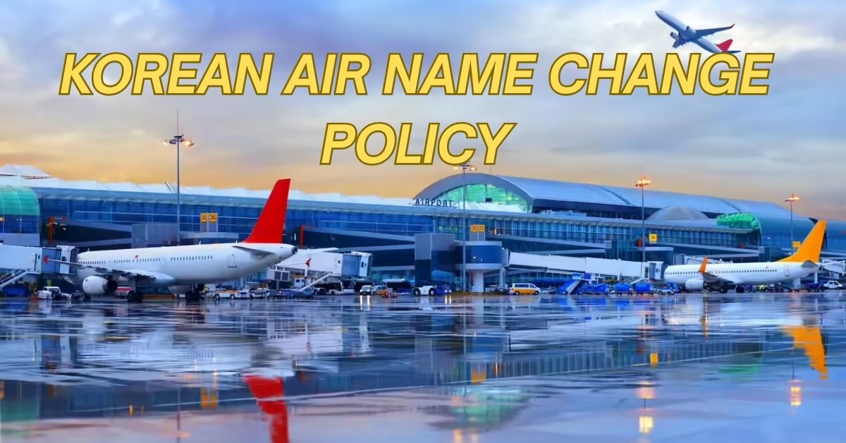 Korean Air Name Change Policy