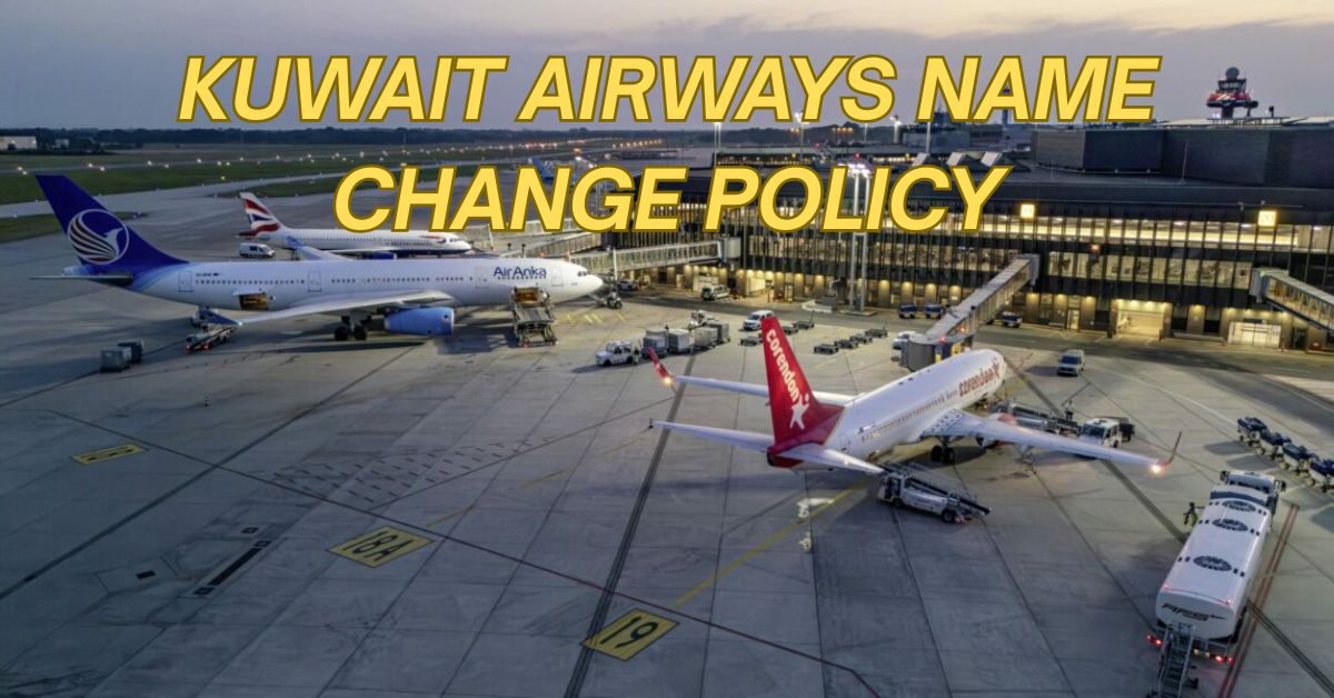 Kuwait Airways Name Change Policy