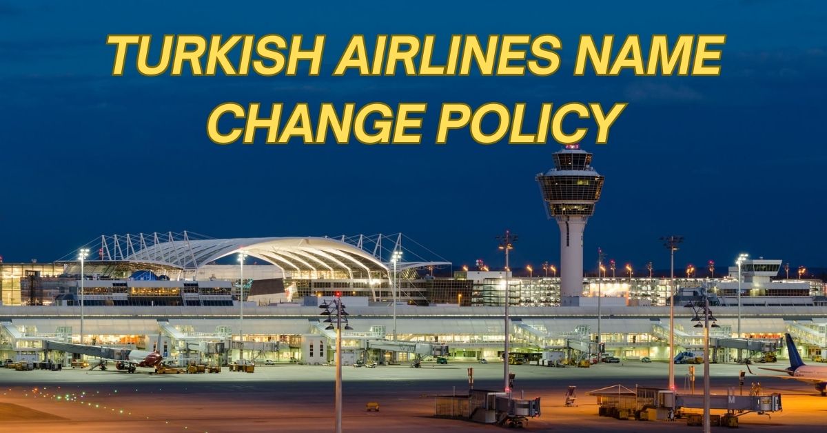 Turkish Airlines Name Change Policy